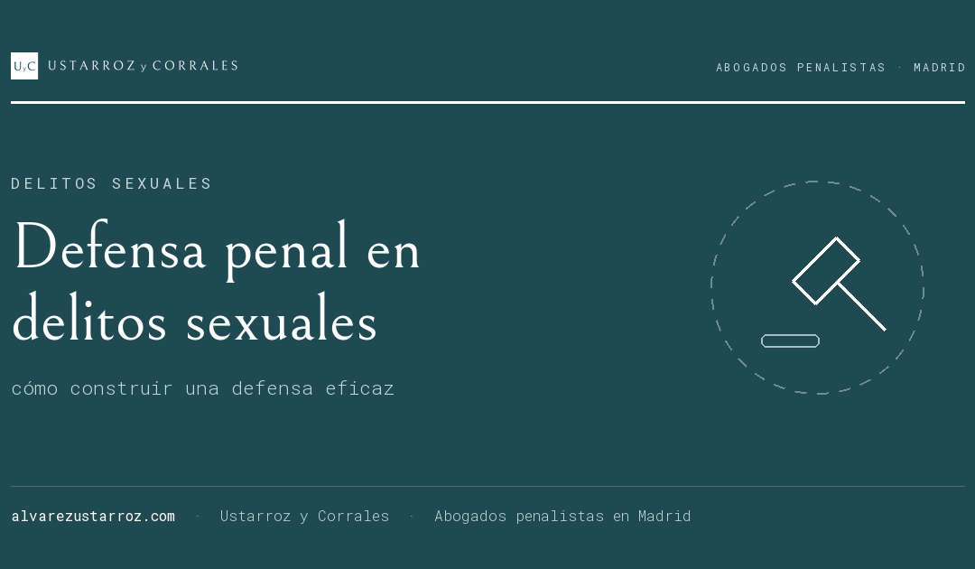 Abogado para la Defensa en Delitos Sexuales: Cómo Construir una Defensa Penal Eficaz ante una Acusación por Agresión Sexual