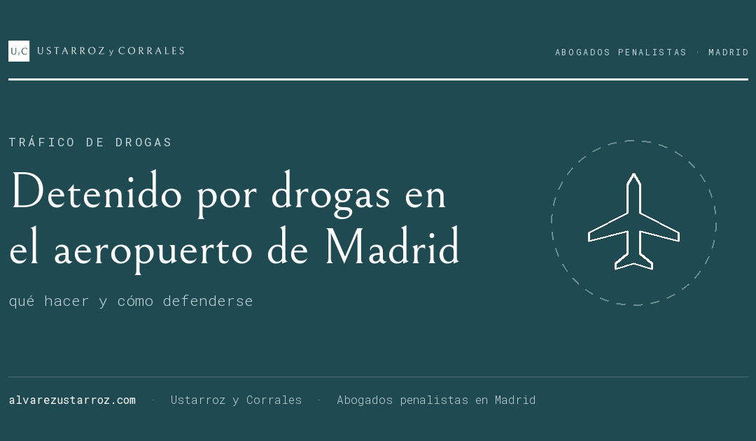 Detenido por drogas en el aeropuerto de Madrid (Barajas): abogado y qué hacer