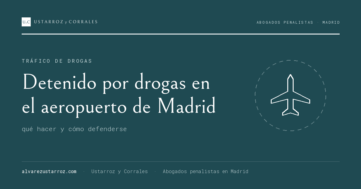 Detenido por drogas en el aeropuerto de Madrid-Barajas: abogado penalista